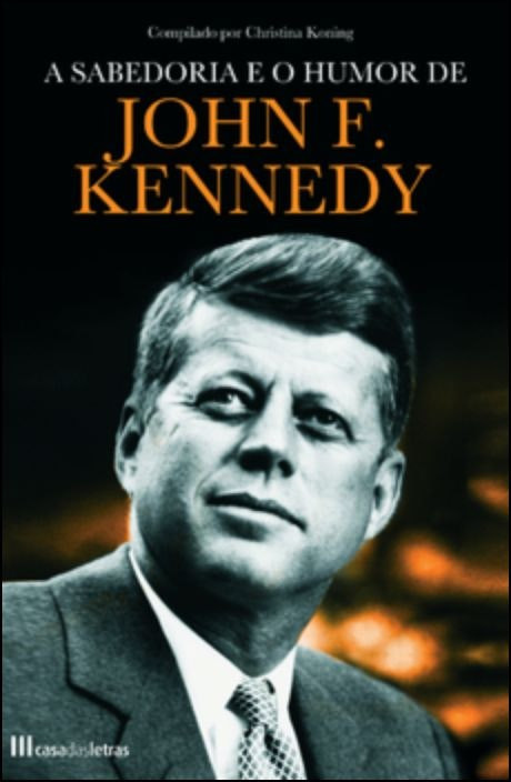 Wisdom and Wit of John F Kennedy by Christina Koning (Portuguese)