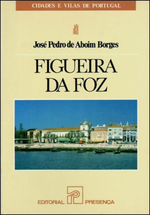 Figueira da Foz de Jose Pedro de Aboim Borges (Portugués)
