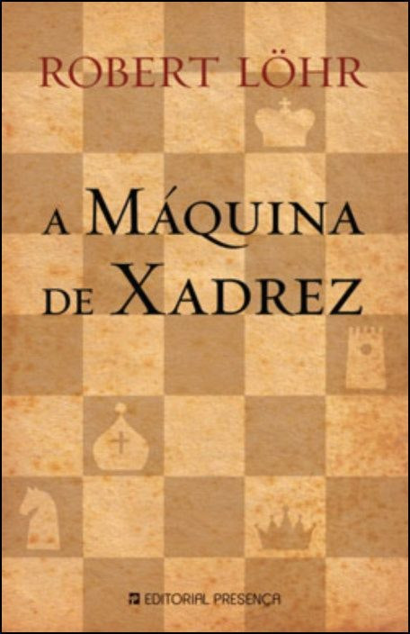 The Chess Machine by Robert Lohr (Portuguese)