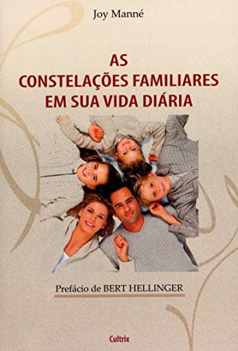 As Constelações Familiares in Daily Life by Joy Manné (Portuguese)