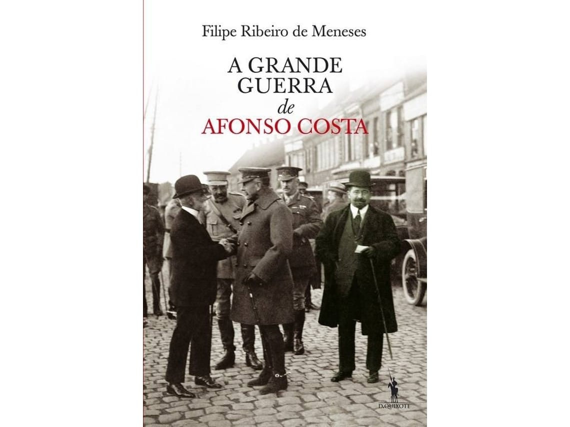 A Grande Guerra de Afonso Costa de Filipe Ribeiro De Meneses (Portugués)