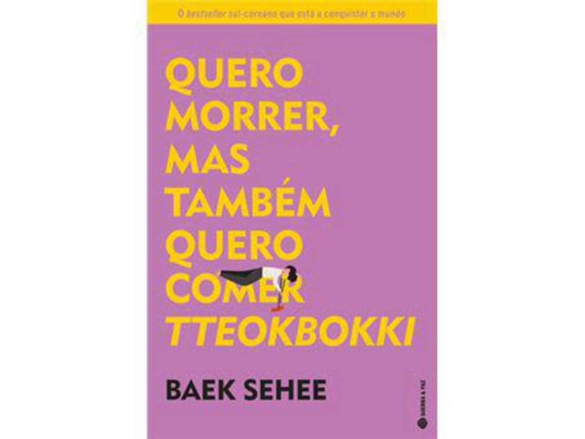 Livro Quero Morrer, mas Também Quero Comer Tteokbokki de Baek Se-Hee (Português)