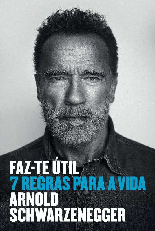 Faz-te Útil by Arnold Schwarzenegger (Portuguese)