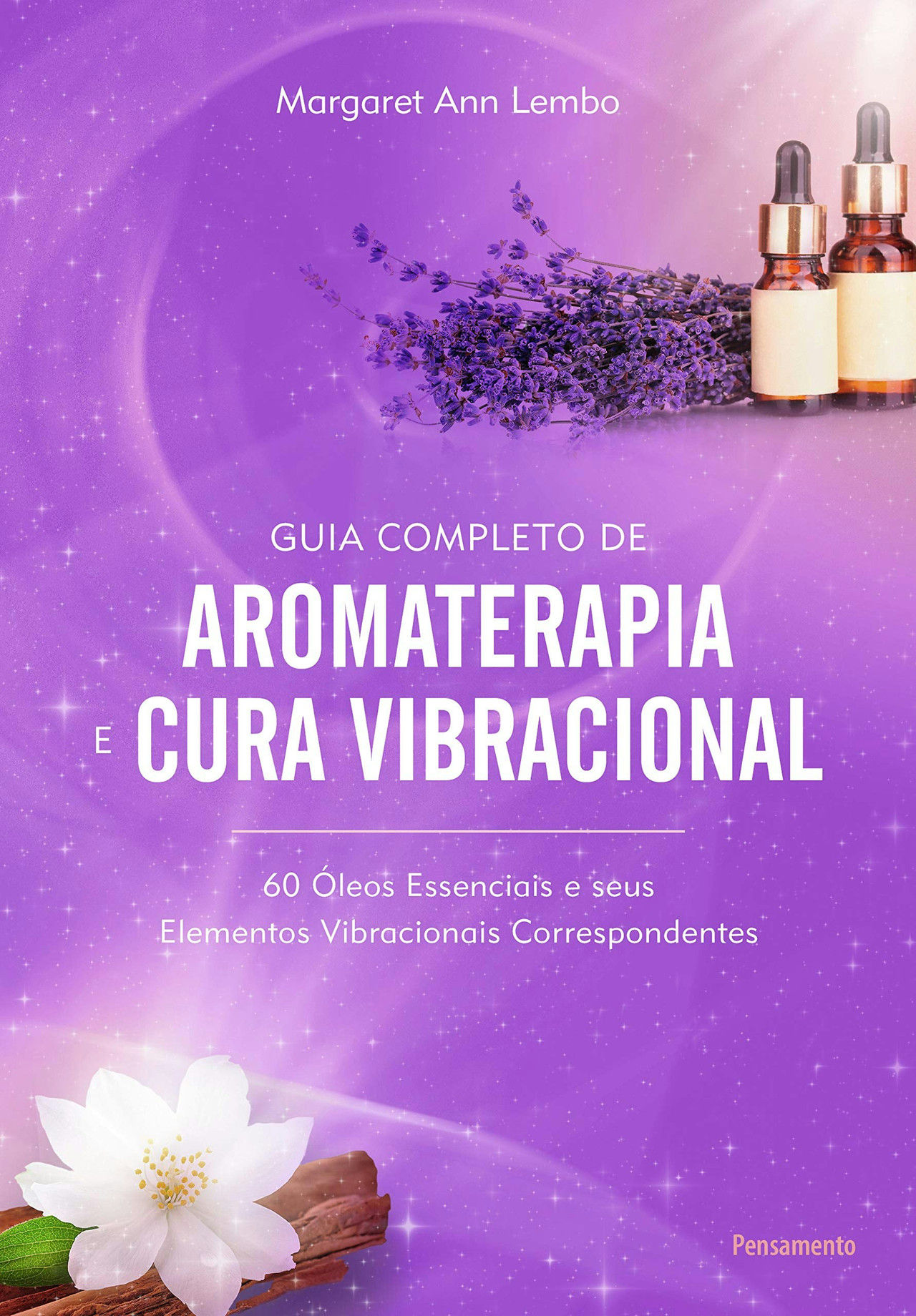Complete guide to aromatherapy and vibrational healing by Margaret Ann Lembo (Portuguese)