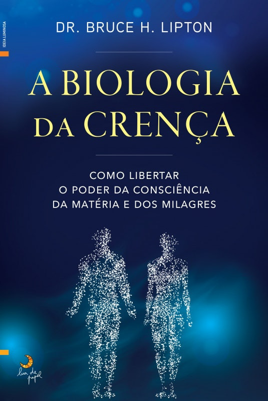 The Biology of Belief by Bruce H. Lipton (Portuguese)