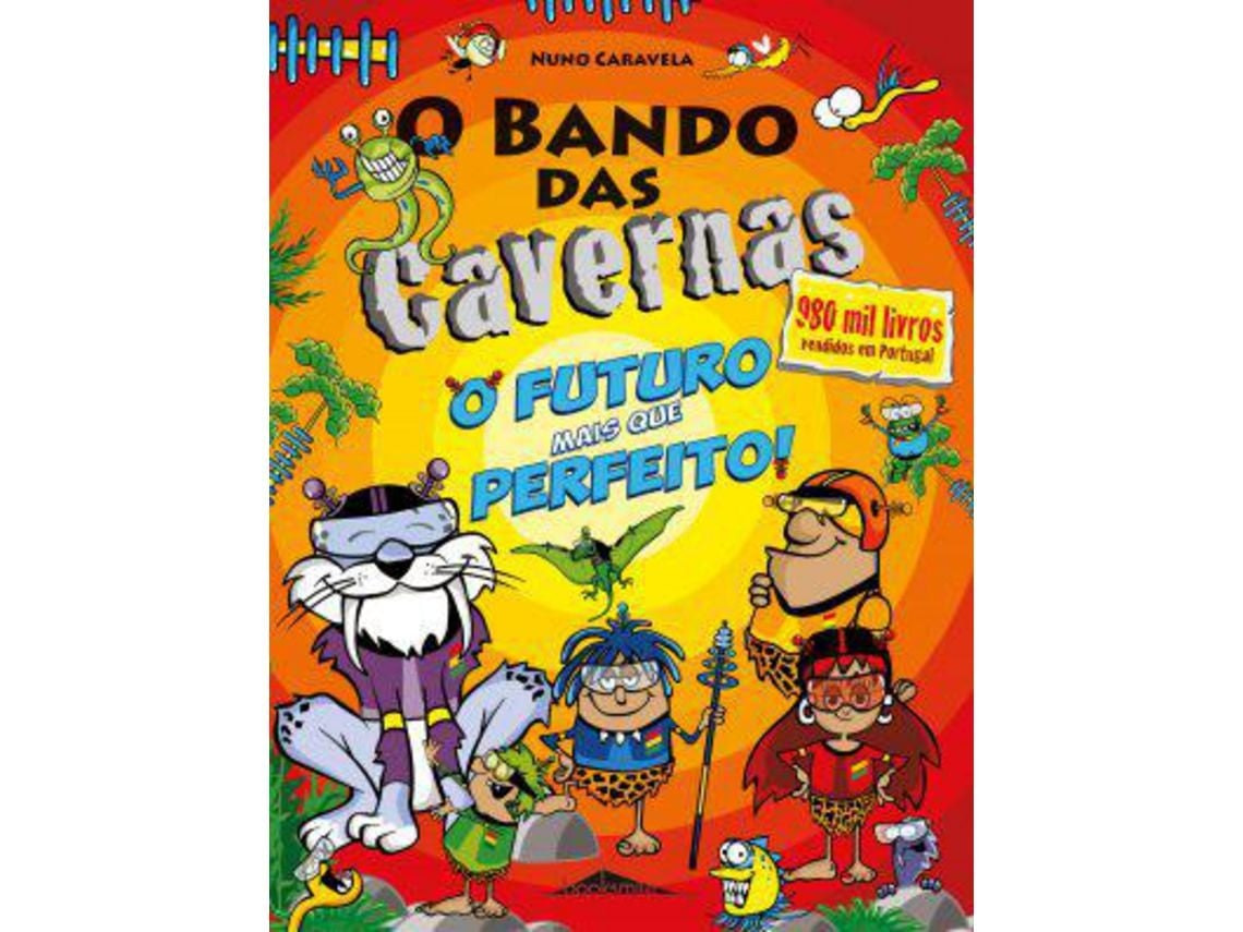 O Bando das Cavernas: O Futuro Mais Que Perfeito de Nuno Caravela (Portugués)