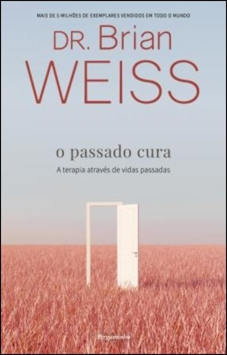 El Pasado Cura de Brian L. Weiss (Portugués)