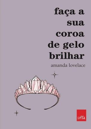 Faça a Sua Coroa de Gelo Brilhar by Amanda Lovelace (Portuguese)