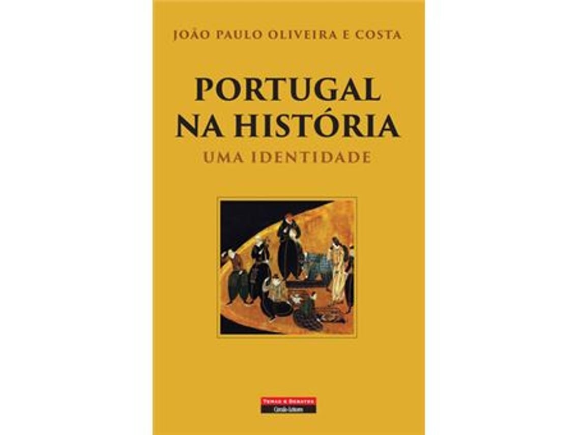 Portugal na Historia de João Paulo Oliveira e Costa (Portugués)