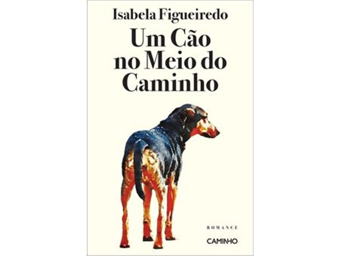 Um Cão no Meio do Caminho de Isabela Figueiredo (Portugués)