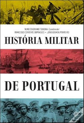 Historia Militar de Portugal de Nuno Severiano Teixeira, Francisco Contente Domingues y João Gouveia Monteiro (Portugués)