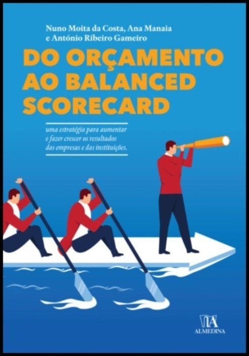 From Budgeting to the Balanced Scorecard by António Ribeiro Gameiro (Portuguese)