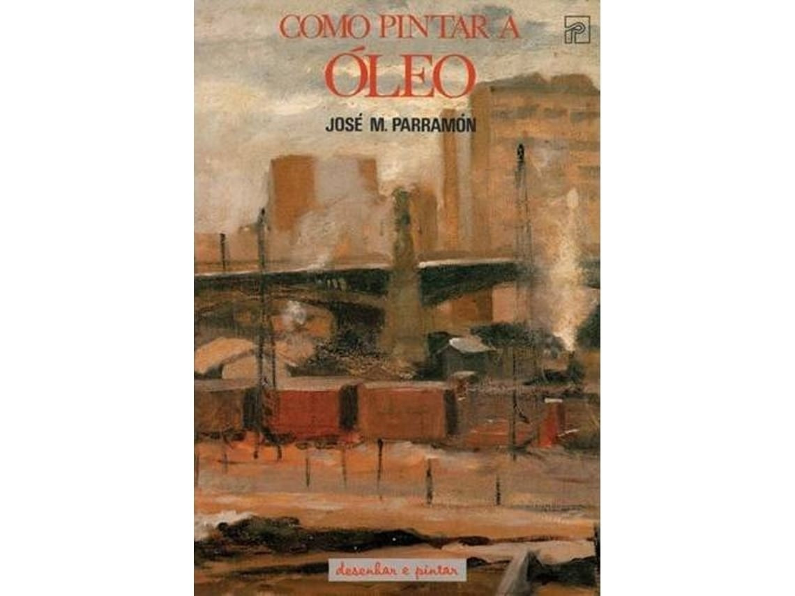 Cómo pintar al óleo de Jose Parramon (Portugués)