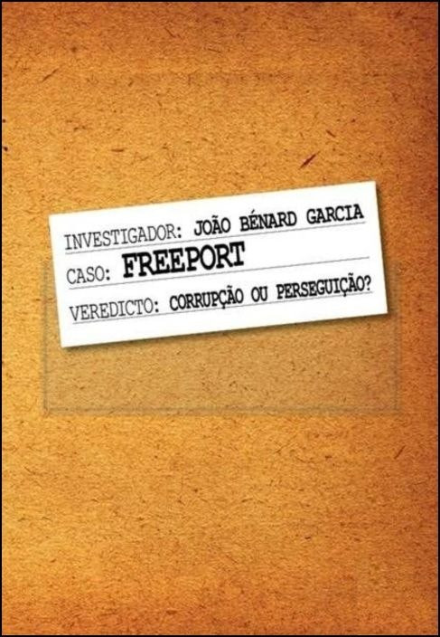 Freeport: ¿Corrupción o Persecución? de João Bénard Garcia (Portugués)