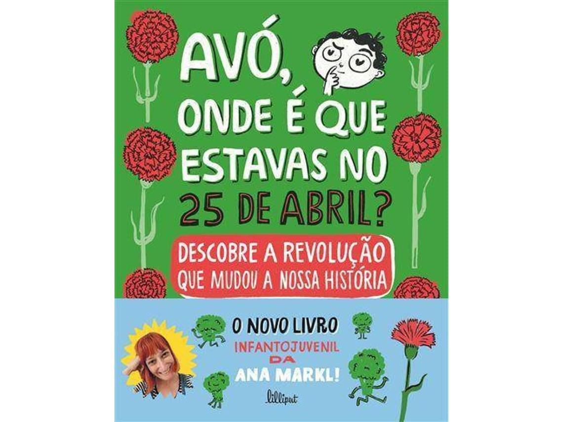 Avó, onde estavas no 25 de Abril? de Ana Markl (Portugués)