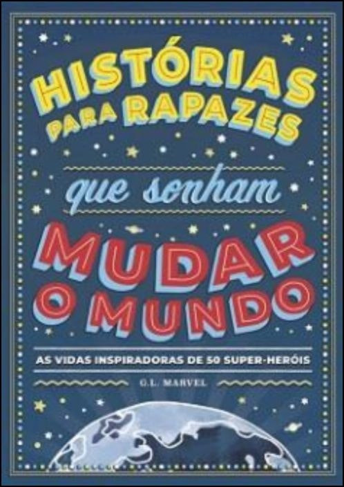 Historias para chicos que sueñan con cambiar el mundo de G. L. Marvel (Portugués)