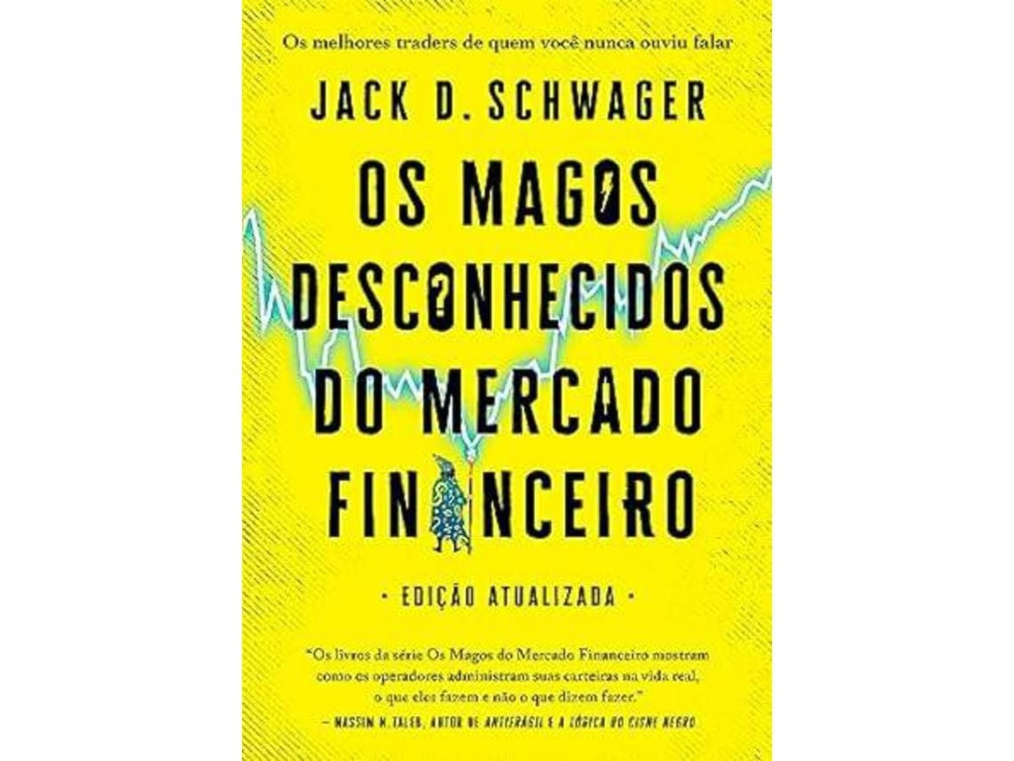 Los magos desconocidos del mercado financiero de SCHWAGER, JACK D (Portugués)