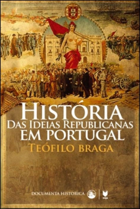 Historia de las Ideas Republicanas en Portugal de Teófilo Braga (Portugués)
