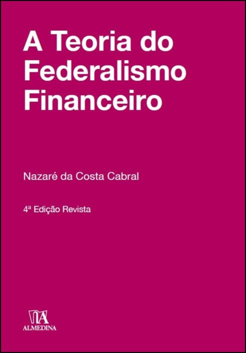 La Teoría del Federalismo Financiero de Nazaré da Costa Cabral (Portugués)
