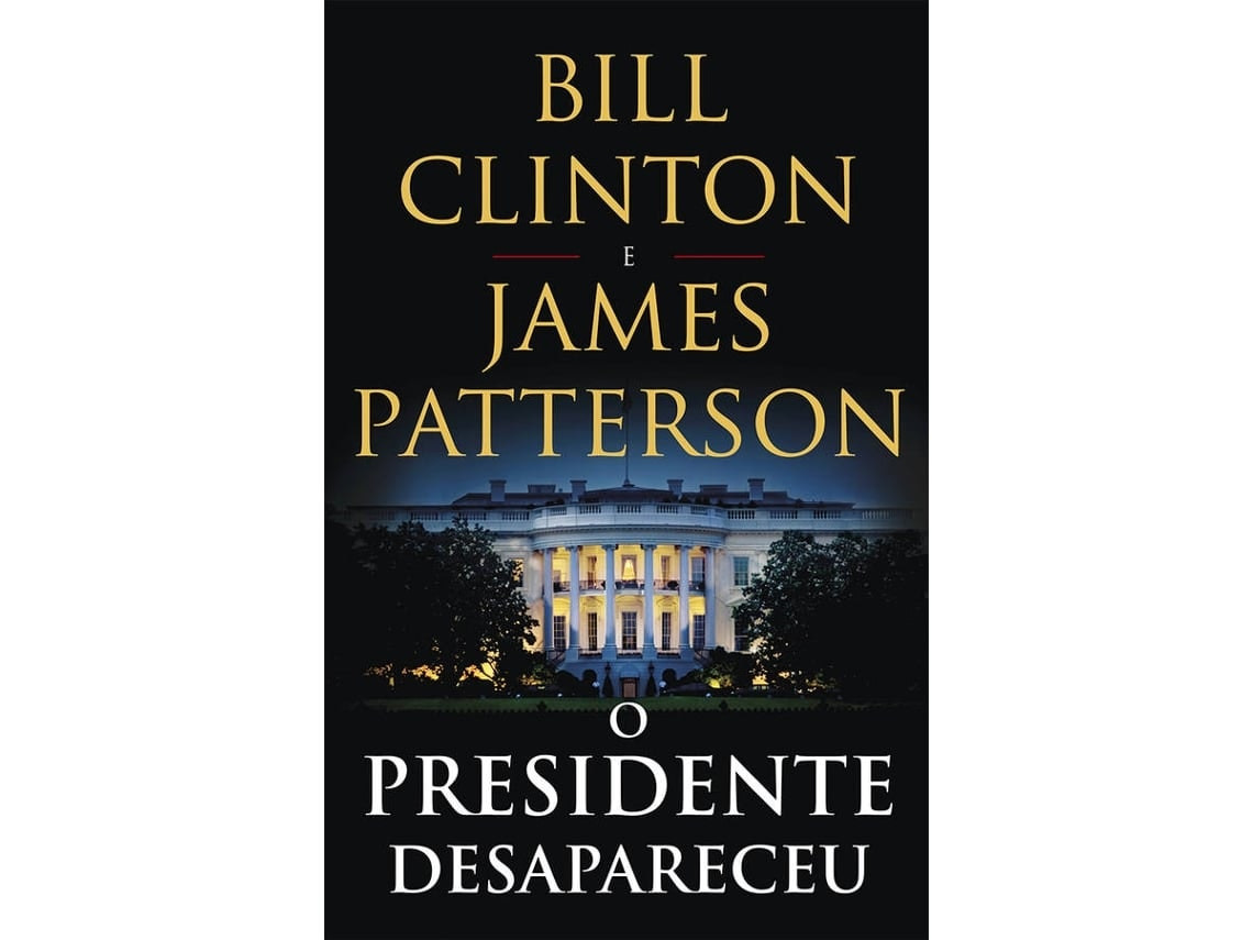 The President Is Missing by Bill Clinton and James Patterson (Portuguese)