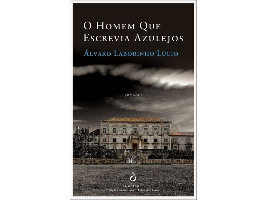 O Homem que Escrevia Azulejos de Álvaro Laborinho Lúcio (Portugués)