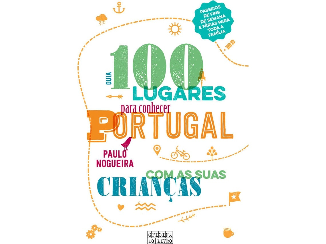 100 Places to Discover Portugal with Your Children by Paulo Nogueira (Portuguese)