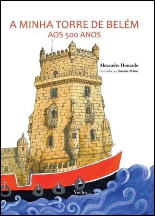 A Minha Torre de Belém aos 500 Anos by Alexandre Honrado (Portuguese)