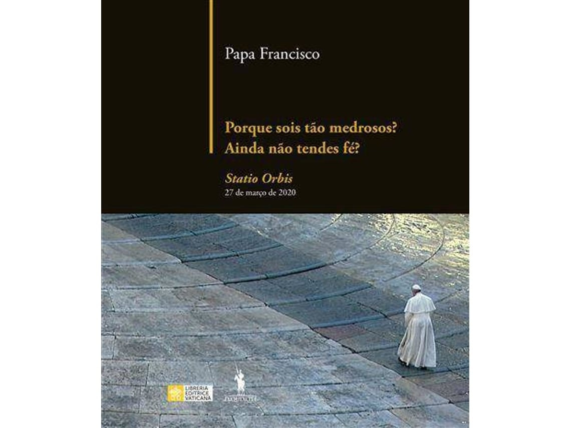 ¿Por qué sois tan temerosos? ¿Aún no tenéis fe? de Papa Francisco (Portugués)