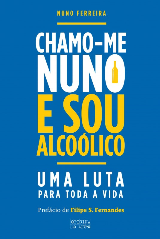 Chamo-me Nuno e sou alcoólico de Nuno Ferreira (Portugués)