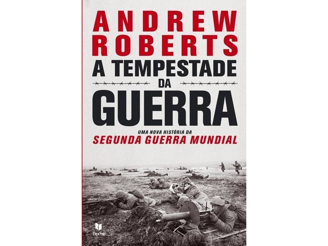 A Tempestade da Guerra de Andrew Robert (Portugués)