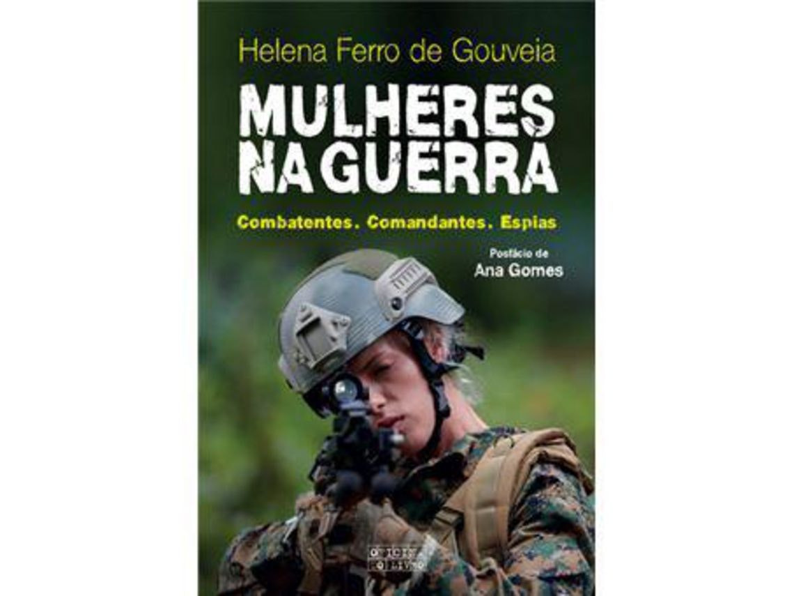 Livro Mulheres na Guerra - Combatentes. Comandantes. Espias de Helena Ferro de Gouveia ( Português )