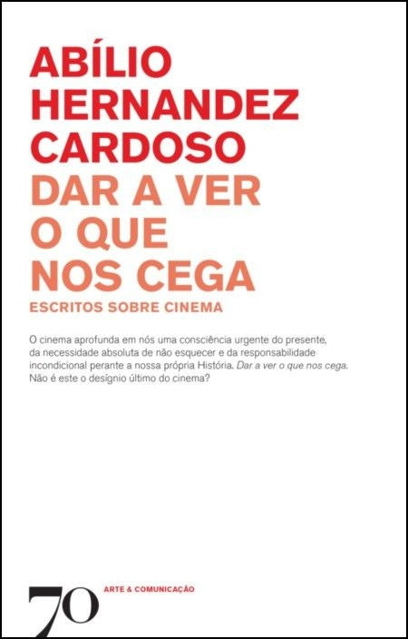 Dar a ver o que nos cega by Abílio Hernandez Cardoso (Portuguese)