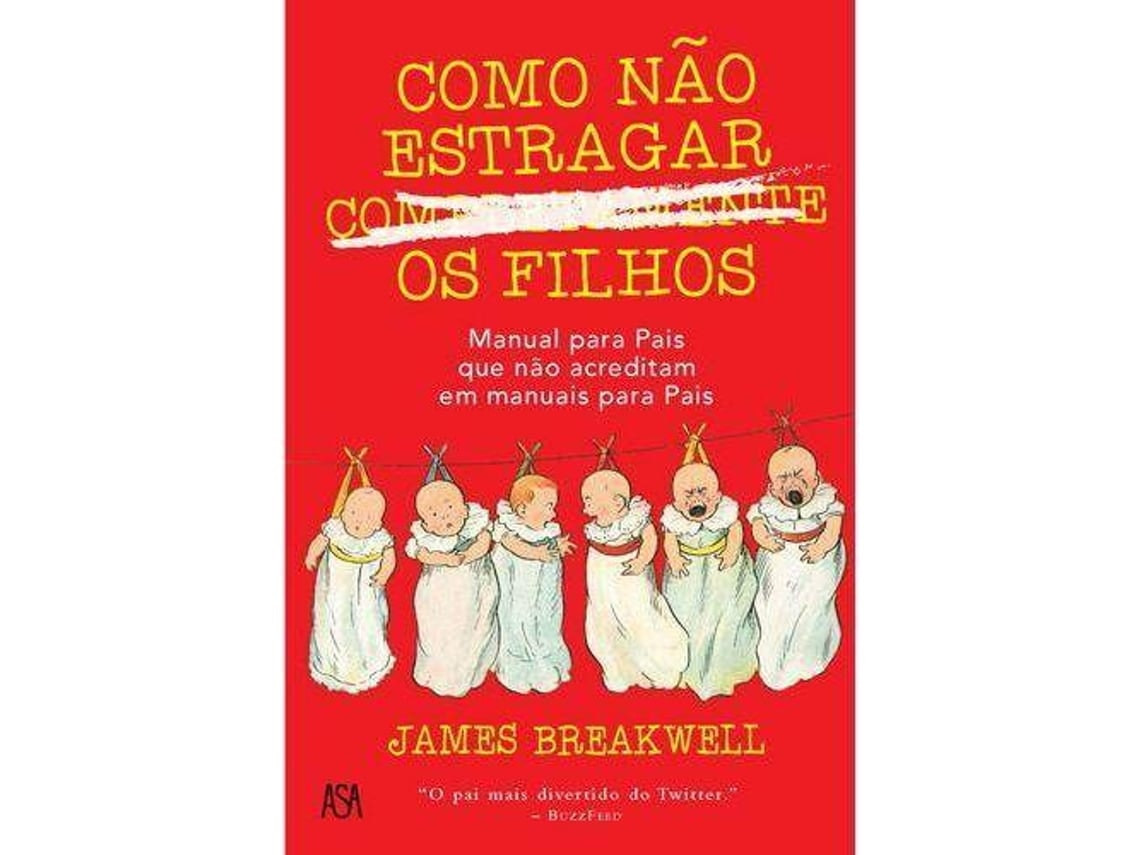 How Not to Completely Ruin Your Kids by James Breakwell (Portuguese)