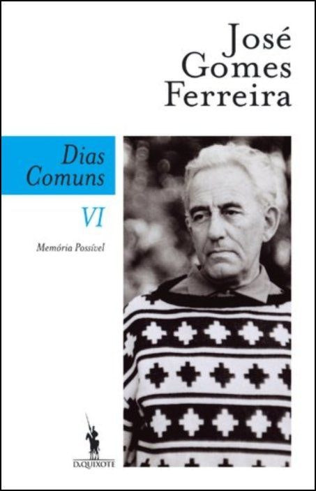 Dias Comuns VI by José Gomes Ferreira (Portuguese)