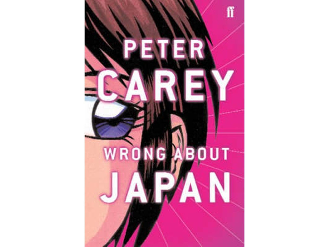Wrong About Japan by Peter Carey (English)