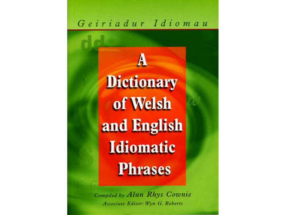 A Dictionary of Welsh and English Idiomatic Phrases de Alun Cownie (Inglés)