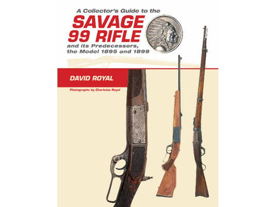 Collector's Guide to the Savage 99 Rifle and predecessors de David Royal (English)