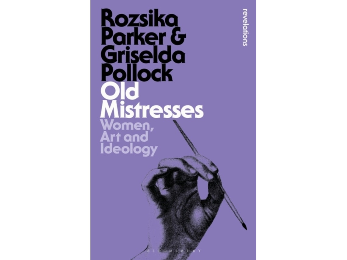Old Mistresses by Rozsika Parker and Griselda Pollock (English)