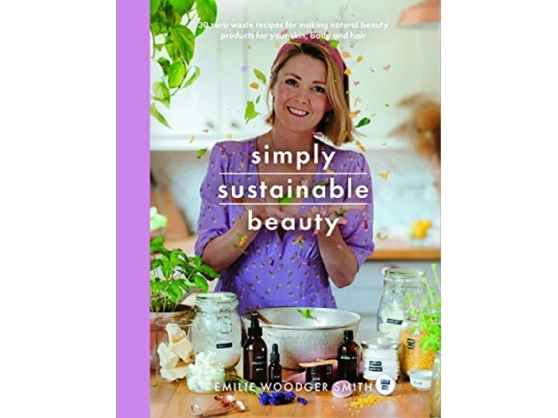 Sustainable Beauty by Emilie Woodger Smith (English)