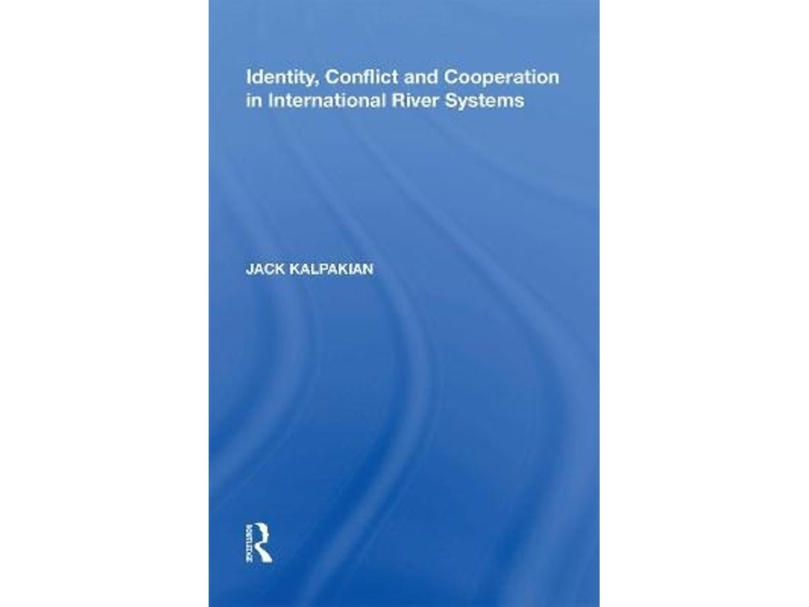 Identity, Conflict and Cooperation in International River Systems de Jack Kalpakian (Inglés)