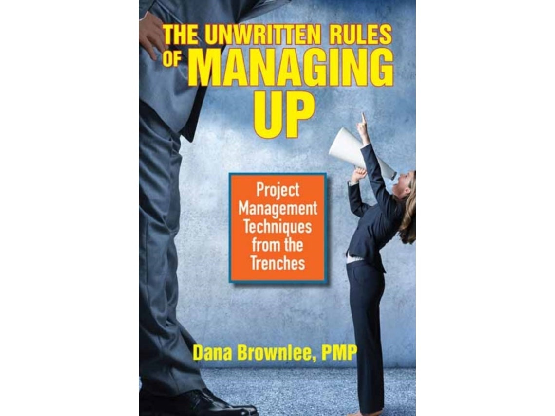 The Unwritten Rules of Managing Up by Dana Brownlee (English)