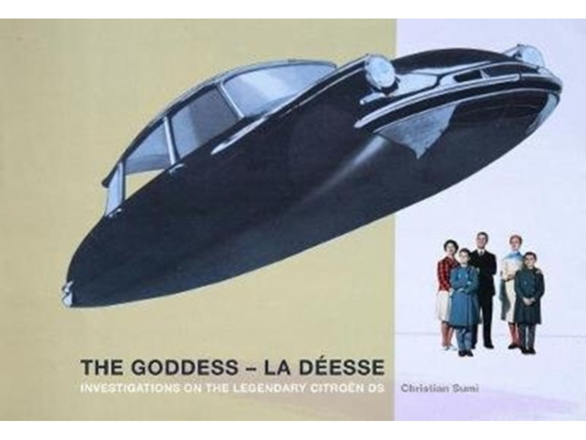 Goddess: investigations on the legendary Citroën DS by Christian Sumi (English)