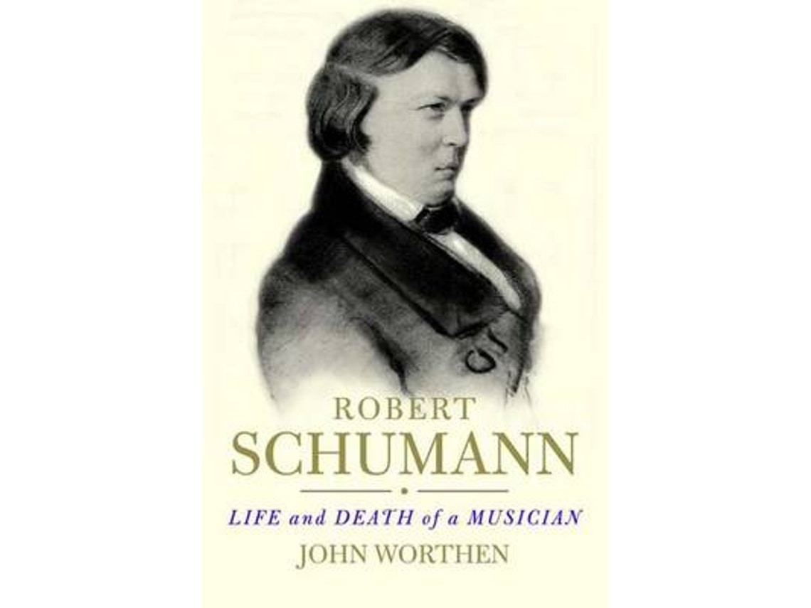 Robert Schumann by John Worthen (English)