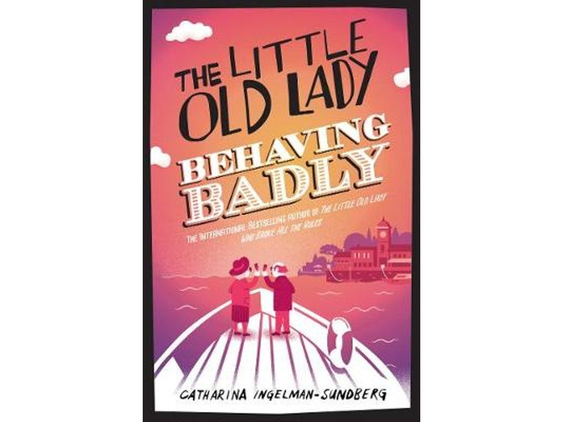The Little Old Lady Behaving Badly de Catharina Ingelman-Sundberg (Inglés)