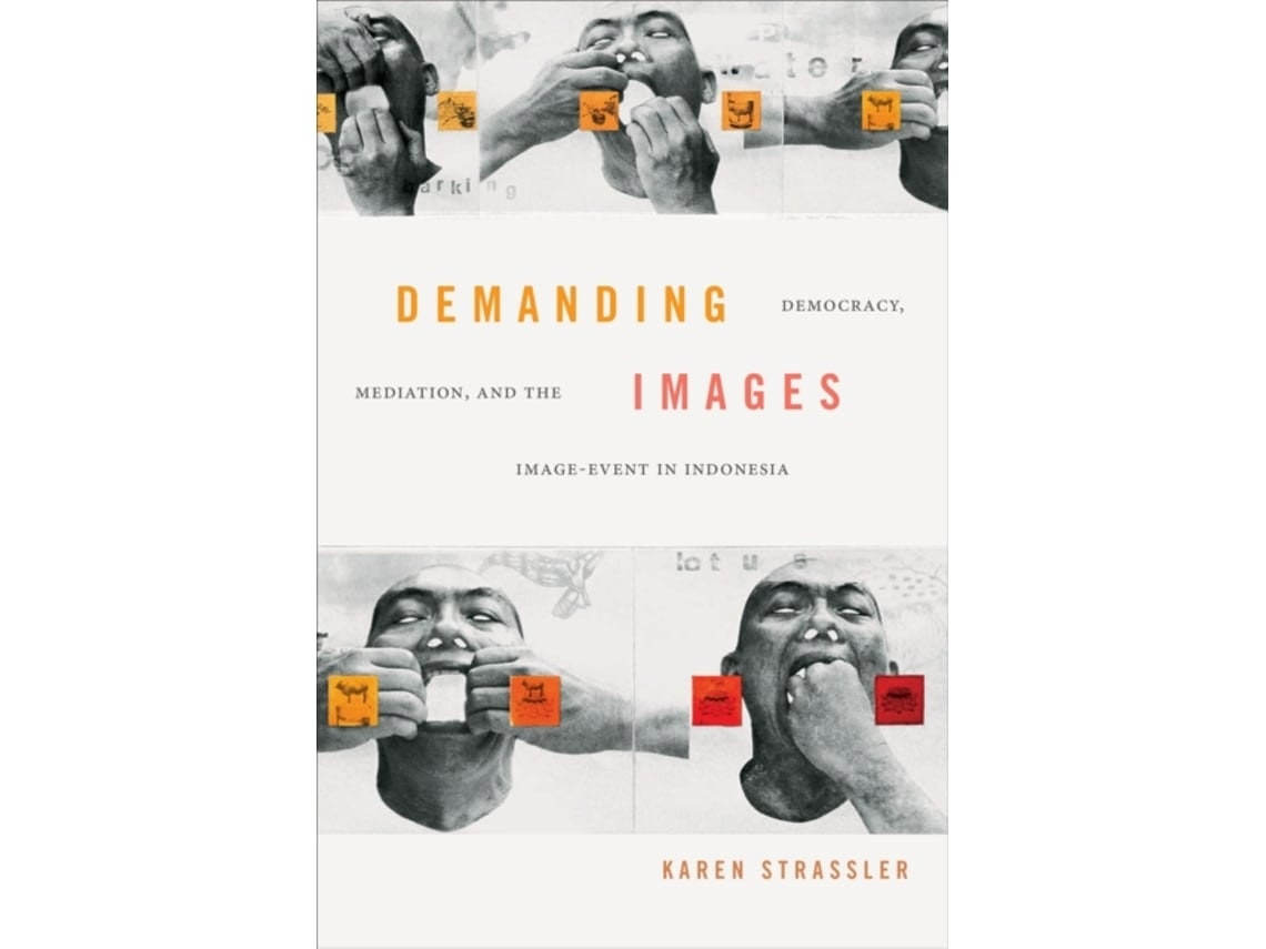 Demanding Images de Karen Strassler (Inglés)
