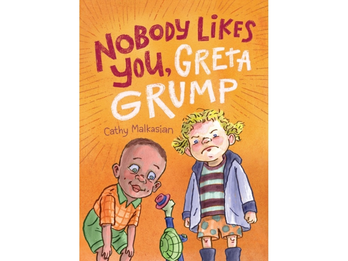 Nobody Likes You, Greta Grump by Cathy Malkasian (English)