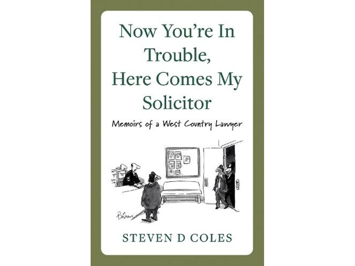 Now You're in Trouble, Here Comes My Solicitor de Steven D Coles (Inglés)