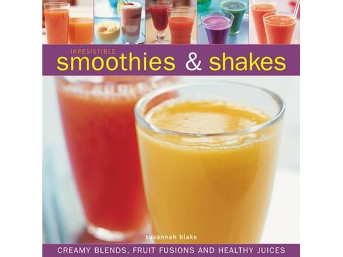 Irresistible Smoothies and Shakes by Susannah Blake (English)