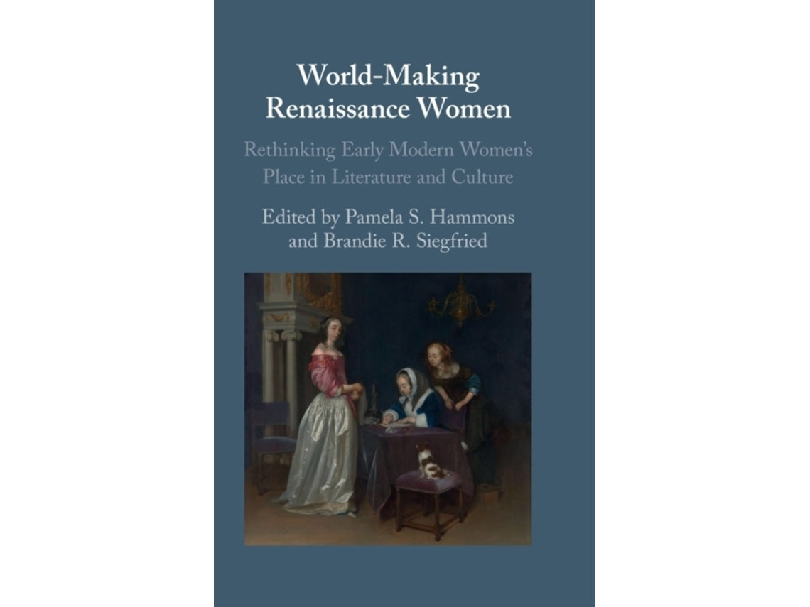 World-Making Renaissance Women by Pamela S. Hammons and Brandie R. Siegfried (English)