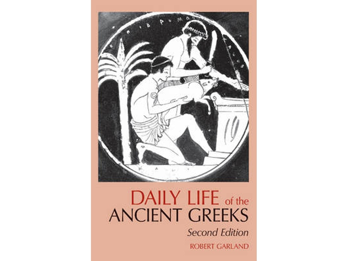 Daily Life of the Ancient Greeks by Robert Garland (English)